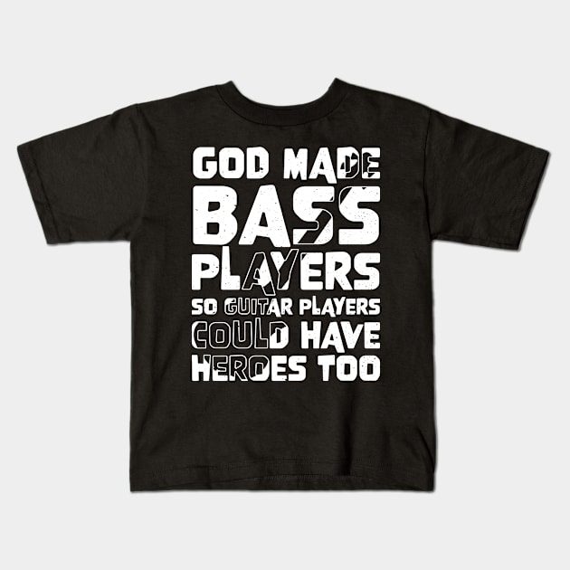 Funny Gods Made Bass Players So Guitar Players Bass Player Kids T-Shirt by jodotodesign